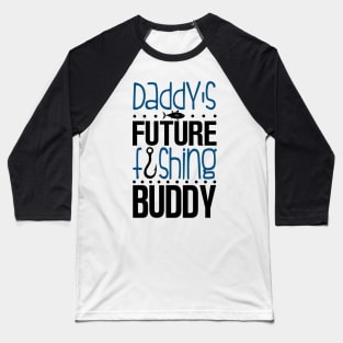 Daddy's Future Fishing Buddy Baseball T-Shirt